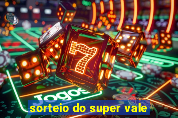 sorteio do super vale